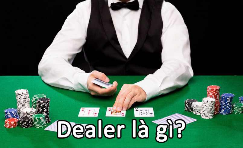 Tìm hiểu dealer là gì